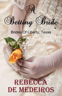 Medeiros, Rebecca De — A Betting Bride