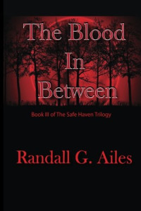 Ailes Randall G — The Blood In Between