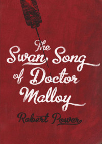 Power Robert — The Swan Song of Doctor Malloy