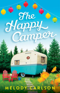 Melody Carlson — The Happy Camper
