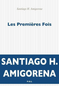 Amigorena, Santiago H — Les premières Fois