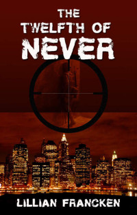 Francken Lillian — The Twelfth Of Never: A suspense mystery romantic thriller