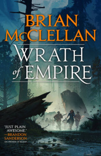 Brian McClellan — Wrath of Empire