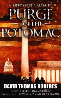 Roberts David Thomas;  — Purge on the Potomac