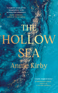 Annie Kirby — The Hollow Sea: The unforgettable and mesmerising debut inspired by mythology