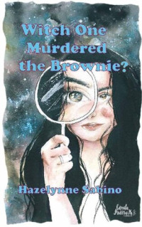 Hazelynne Sabino — Witch One Murdered the Brownie?