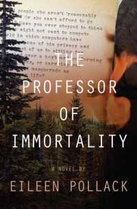 Eileen Pollack — The Professor of Immortality