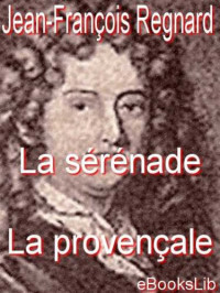 de Regnard — La sérénade - La provençale