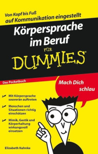 Kuhnke, Elizabeth — Körpersprache im Beruf für Dummies