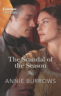 Annie Burrows — The Scandal of the Season -- A Regency Historical Romance