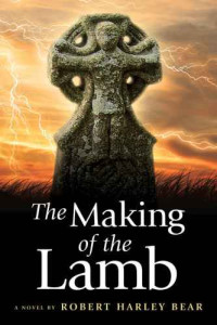 Bear, Robert Harley — The Making of the Lamb