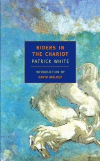 Patrick White — Riders in the Chariot