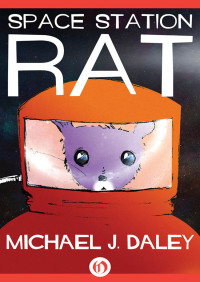 Daley, Michael J — Space Station Rat