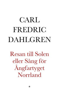 Dahlgren, Carl Fredric — Resan till Solen eller Sång för Ångfartyget Norrland