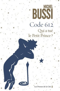 Michel Bussi — Code 612 Qui a tué le petit Prince ?