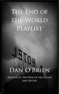 O'Brien, Dan — The End of the World Playlist