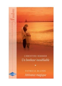 Rimmer Christine; McLinn Patricia — Un bonheur inoubliable - Attirance magique