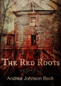 Beck, Andrea Johnson — The Red Roots