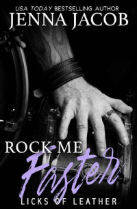 Jenna Jacob — Rock Me Faster (Licks Of Leather Book 4)