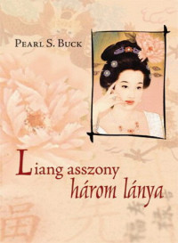 Pearl S. Buck — Liang asszony három lánya