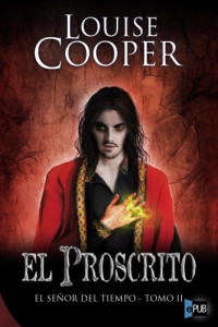 Cooper Louise — EL SEÑOR DEL TIEMPO: El Proscrito: TOMO II