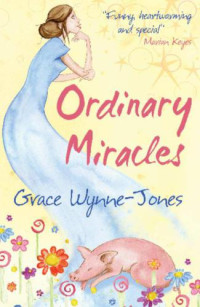 Wynne-Jones, Grace — Ordinary Miracles