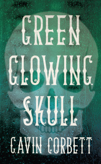 Corbett Gavin — Green Glowing Skull