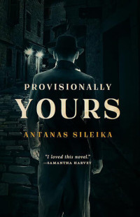 Antanas Sileika — Provisionally Yours