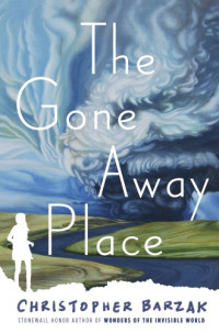 Barzak Christopher — The Gone Away Place