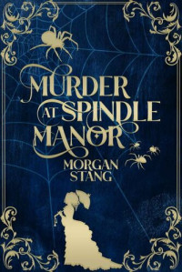 Morgan Stang — Murder at Spindle Manor