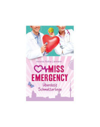 Antonia Rothe-Liermann — Miss Emergency 5: Überdosis Schmetterlinge