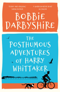 Bobbie Darbyshire — The Posthumous Adventures of Harry Whittaker