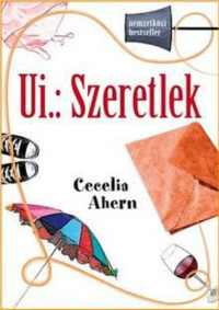 Cecelia Ahern — Ui.: Szeretlek