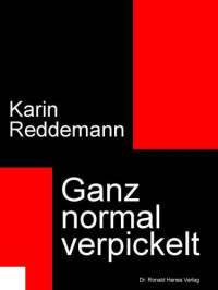 Reddemann Karin — Ganz normal verpickelt