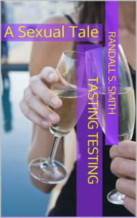 Randall S. Smith — Tasting Testing: A Sexual Tale