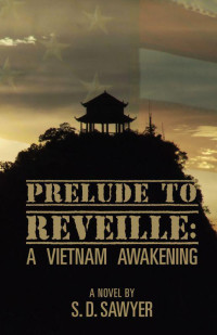 Sawyer, S D — Prelude to Reveille: A Vietnam Awakening