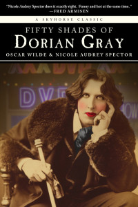 Wilde Oscar; Audrey Nicole Spector — Fifty Shades of Dorian Gray