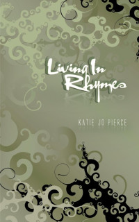 Katie Jo Pierce — Living in Rhymes