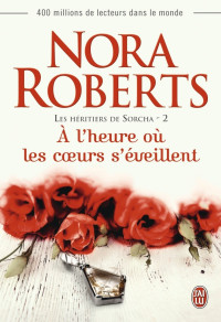 Roberts Nora — Les héritiers de Sorcha 2