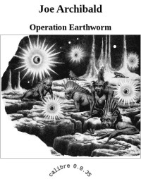 Archibald Joe — Operation Earthworm