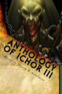 Donaldson, Trevor E (ed) — Anthology of Ichor III- Gears of Damnation