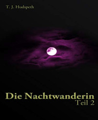 Hudspeth, T J — Die Nachtwanderin 02