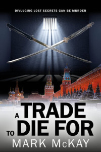 Mark McKay — A Trade to Die For (The Severance Series, Book 2)