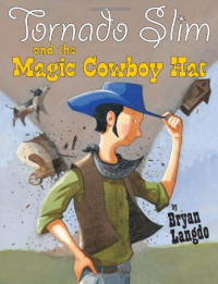 Langdo Bryan — Tornado Slim and the Magic Cowboy Hat