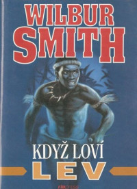 Smith Wilbur — Sága rodu Courtneyů 04 - Když loví lev