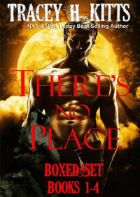Tracey H. Kitts — There's No Place Collection Books 1-4