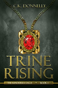 C.K. Donnelly — Trine Rising: Book 1