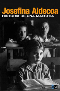 Aldecoa Josefina — Historia de una maestra