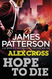 James Patterson — Hope to Die (Alex Cross, #22)