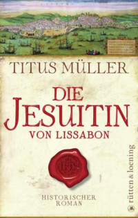 Müller Titus — Die Jesuitin von Lissabon